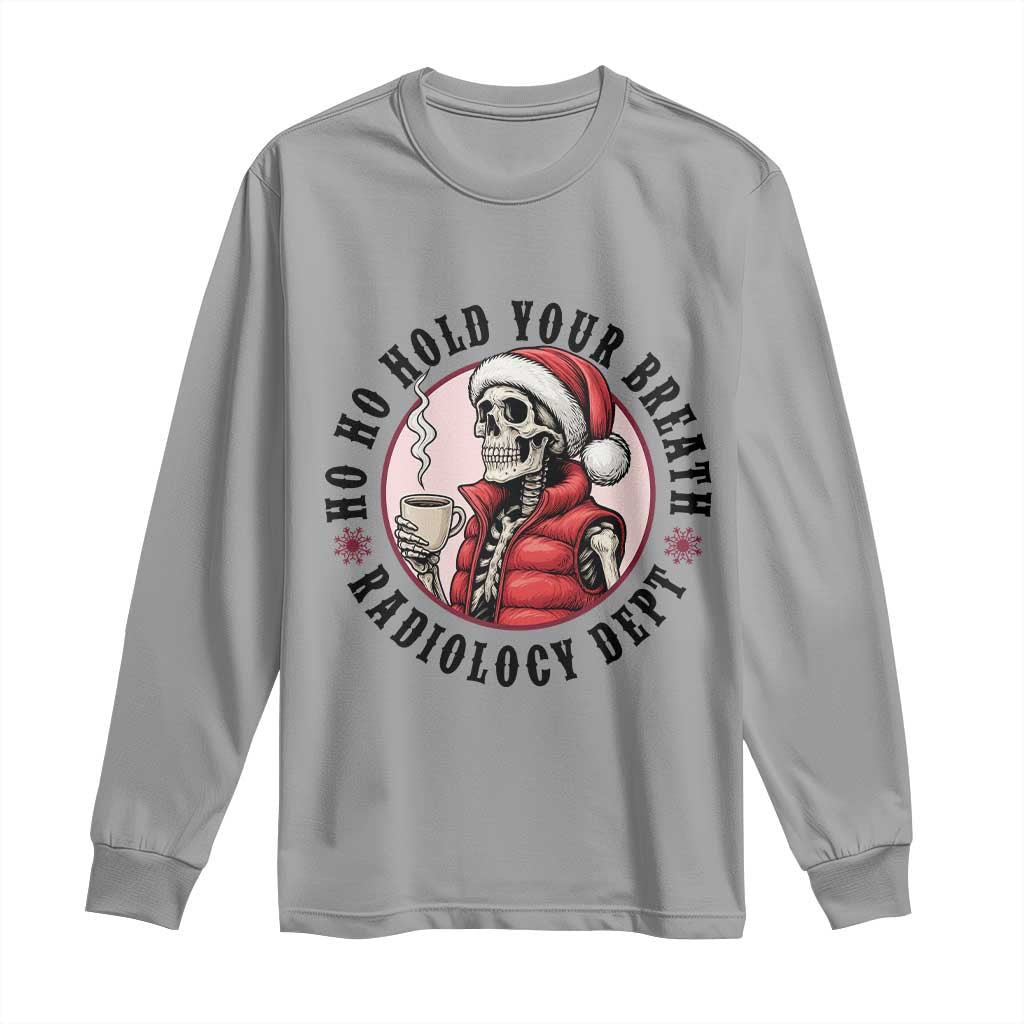 Funny Skeleton Christmas Long Sleeve Shirt Ho Ho Hold Your Breath Radiolocy Dept - Wonder Print Shop