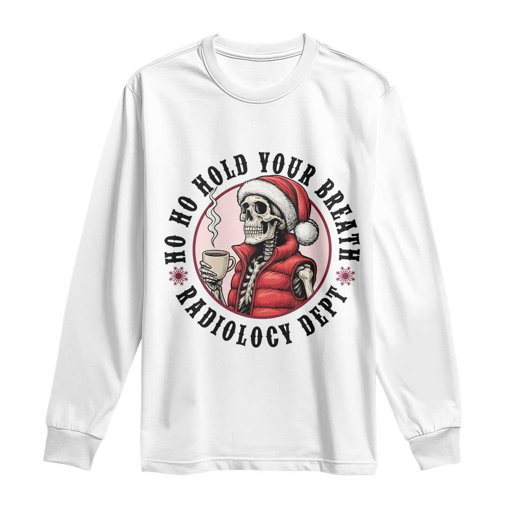 Funny Skeleton Christmas Long Sleeve Shirt Ho Ho Hold Your Breath Radiolocy Dept - Wonder Print Shop