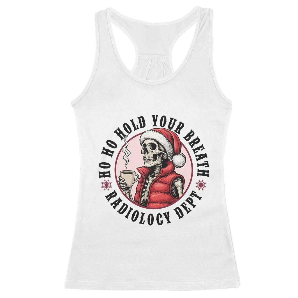 Funny Skeleton Christmas Racerback Tank Top Ho Ho Hold Your Breath Radiolocy Dept - Wonder Print Shop