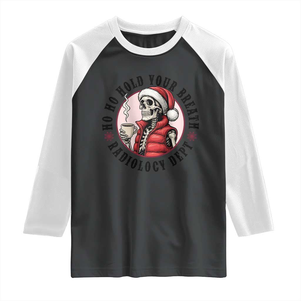 Funny Skeleton Christmas Raglan Shirt Ho Ho Hold Your Breath Radiolocy Dept - Wonder Print Shop