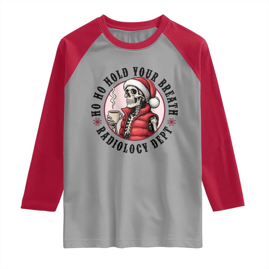 Funny Skeleton Christmas Raglan Shirt Ho Ho Hold Your Breath Radiolocy Dept - Wonder Print Shop