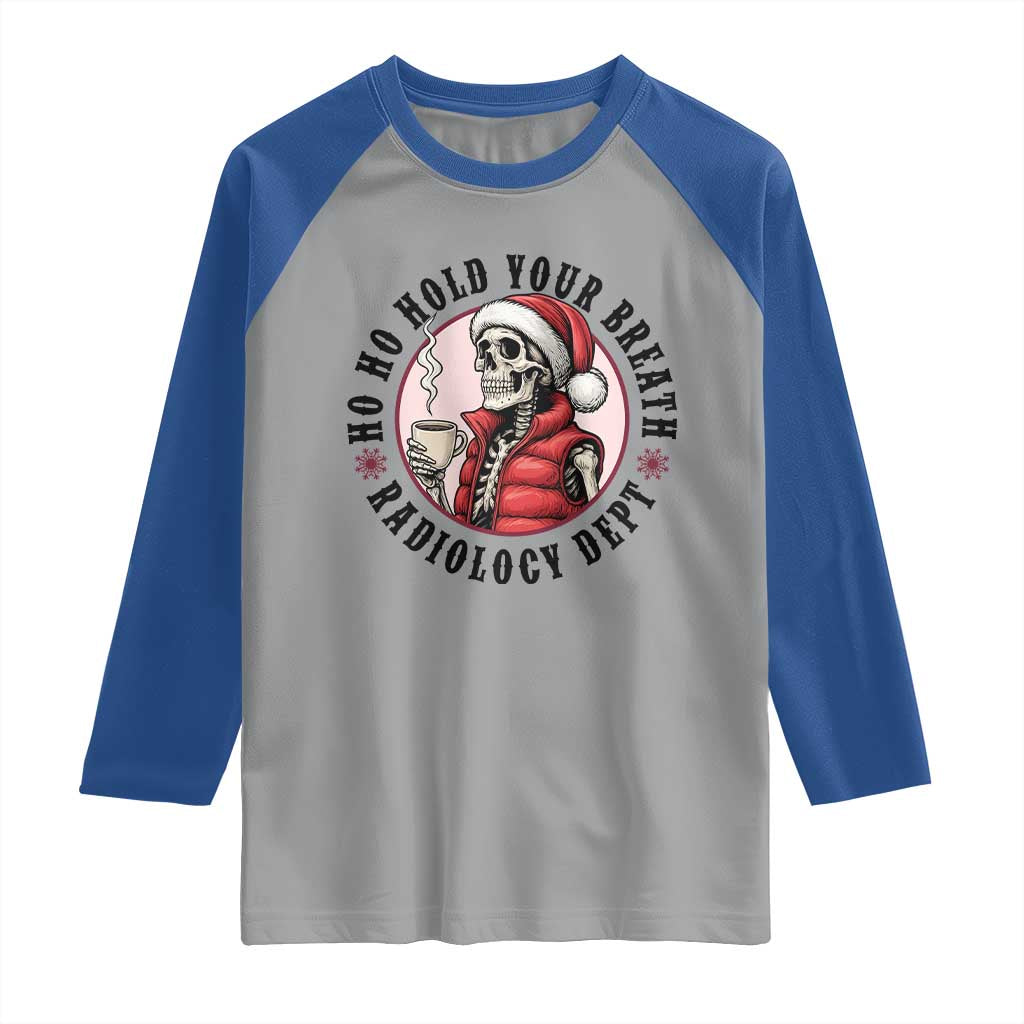 Funny Skeleton Christmas Raglan Shirt Ho Ho Hold Your Breath Radiolocy Dept - Wonder Print Shop
