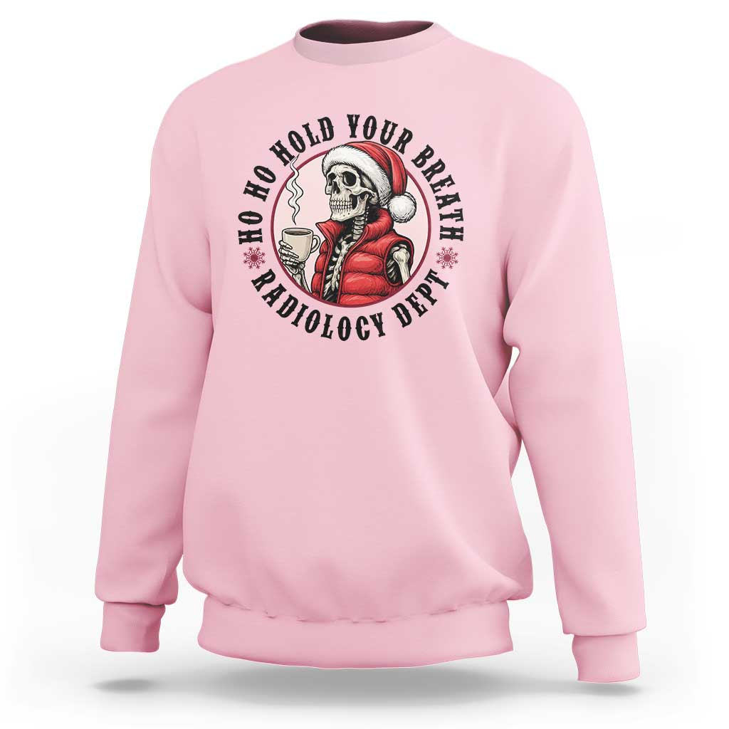 Funny Skeleton Christmas Sweatshirt Ho Ho Hold Your Breath Radiolocy Dept - Wonder Print Shop