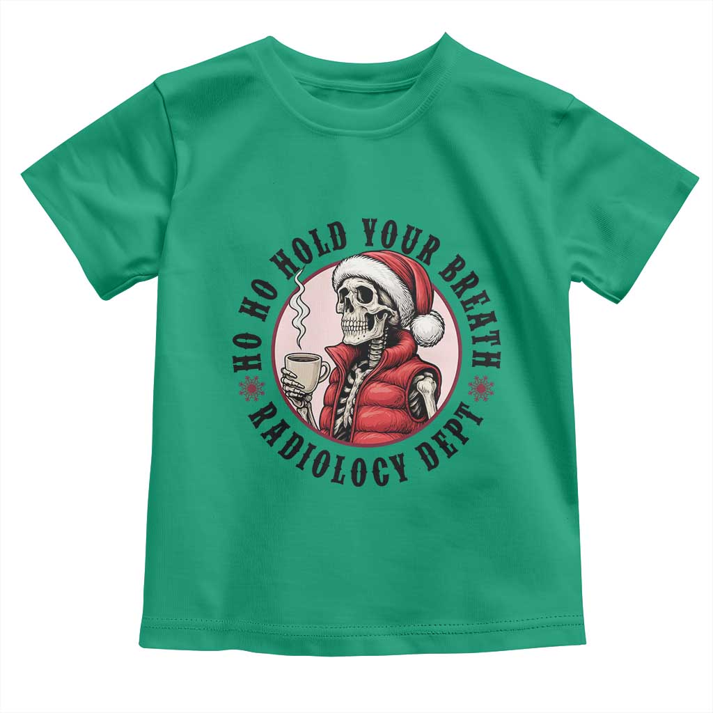 Funny Skeleton Christmas Toddler T Shirt Ho Ho Hold Your Breath Radiolocy Dept - Wonder Print Shop
