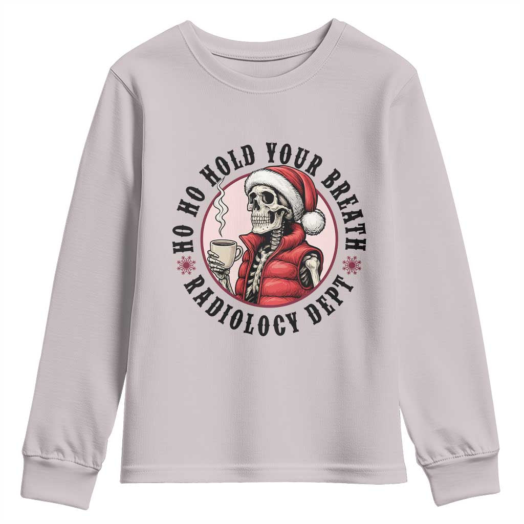 Funny Skeleton Christmas Youth Sweatshirt Ho Ho Hold Your Breath Radiolocy Dept - Wonder Print Shop