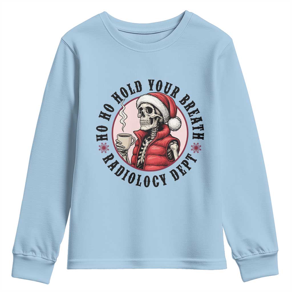 Funny Skeleton Christmas Youth Sweatshirt Ho Ho Hold Your Breath Radiolocy Dept - Wonder Print Shop
