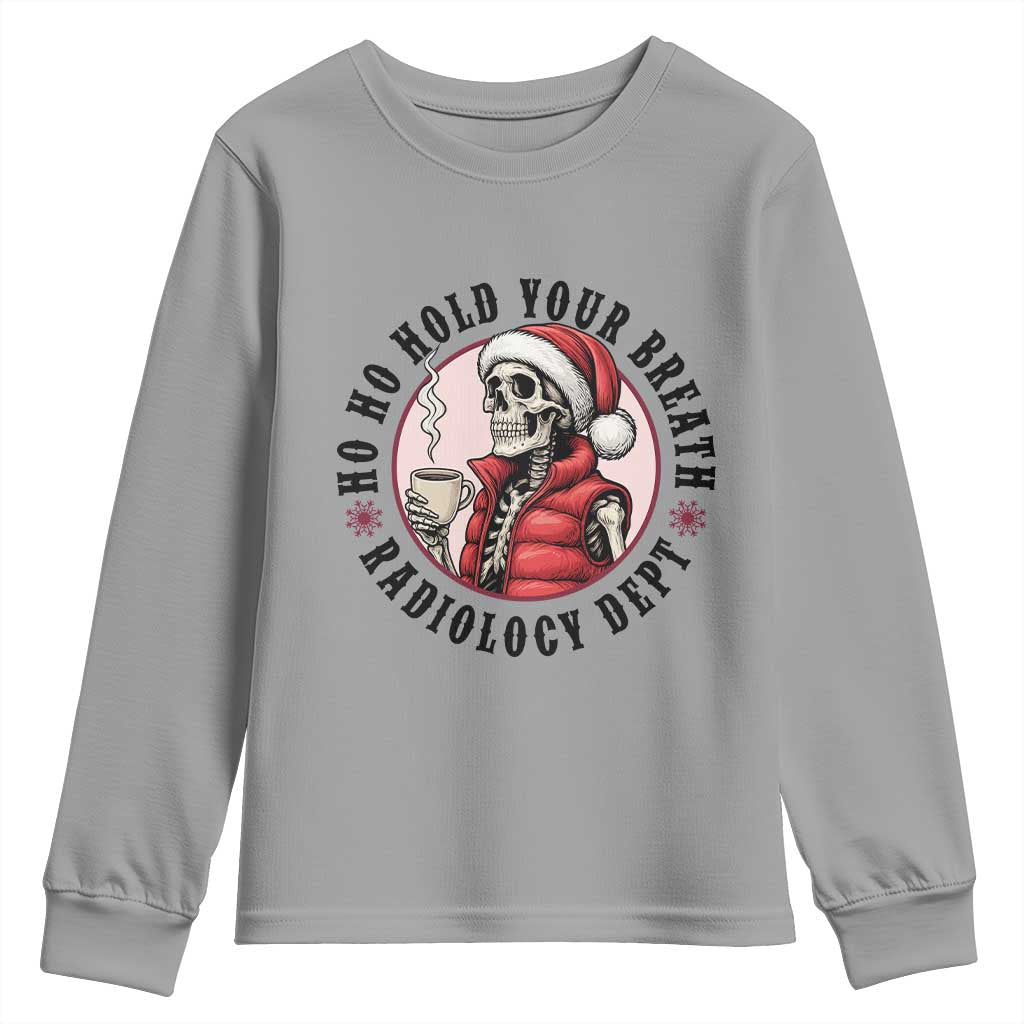 Funny Skeleton Christmas Youth Sweatshirt Ho Ho Hold Your Breath Radiolocy Dept - Wonder Print Shop