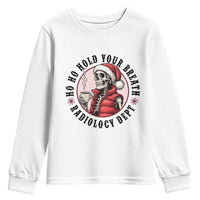 Funny Skeleton Christmas Youth Sweatshirt Ho Ho Hold Your Breath Radiolocy Dept - Wonder Print Shop
