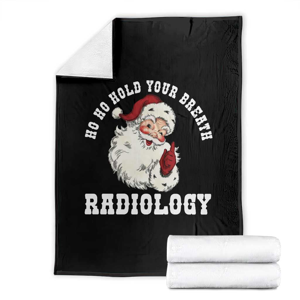 Funny Santa Christmas Throw Blanket Ho Ho Hold Your Breath Radiolocy Dept - Wonder Print Shop