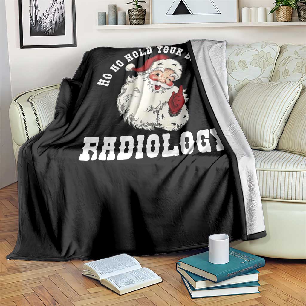 Funny Santa Christmas Throw Blanket Ho Ho Hold Your Breath Radiolocy Dept - Wonder Print Shop