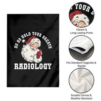 Funny Santa Christmas Garden Flag Ho Ho Hold Your Breath Radiolocy Dept - Wonder Print Shop