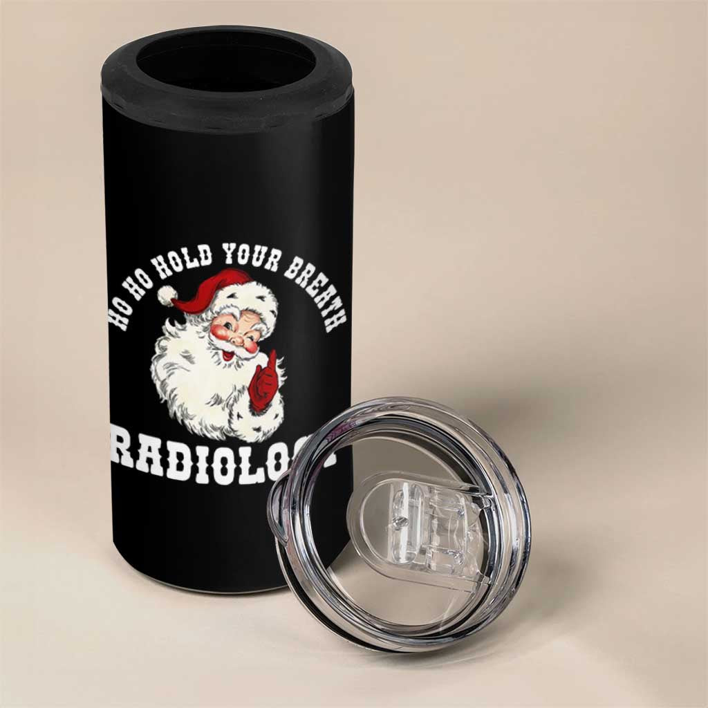 Funny Santa Christmas 4 in 1 Can Cooler Tumbler Ho Ho Hold Your Breath Radiolocy Dept - Wonder Print Shop