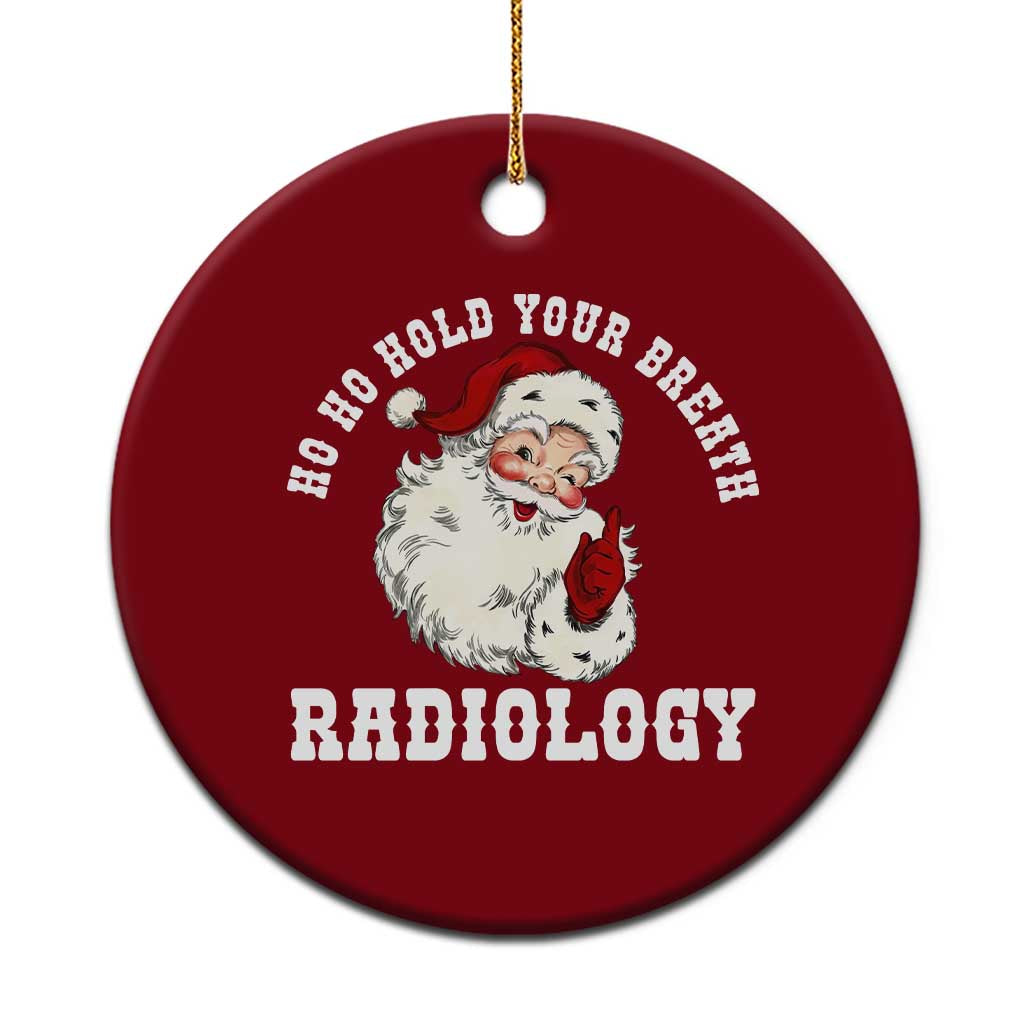 Funny Santa Christmas Ceramic Ornament Ho Ho Hold Your Breath Radiolocy Dept - Wonder Print Shop