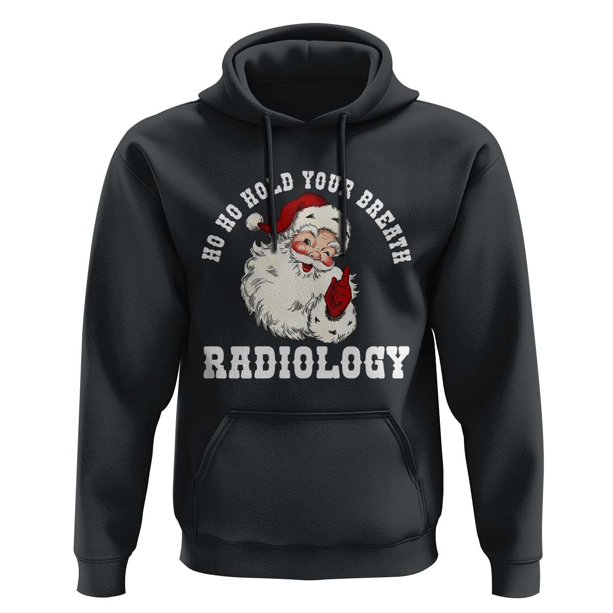 Funny Santa Christmas Hoodie Ho Ho Hold Your Breath Radiolocy Dept - Wonder Print Shop