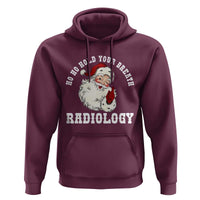 Funny Santa Christmas Hoodie Ho Ho Hold Your Breath Radiolocy Dept - Wonder Print Shop