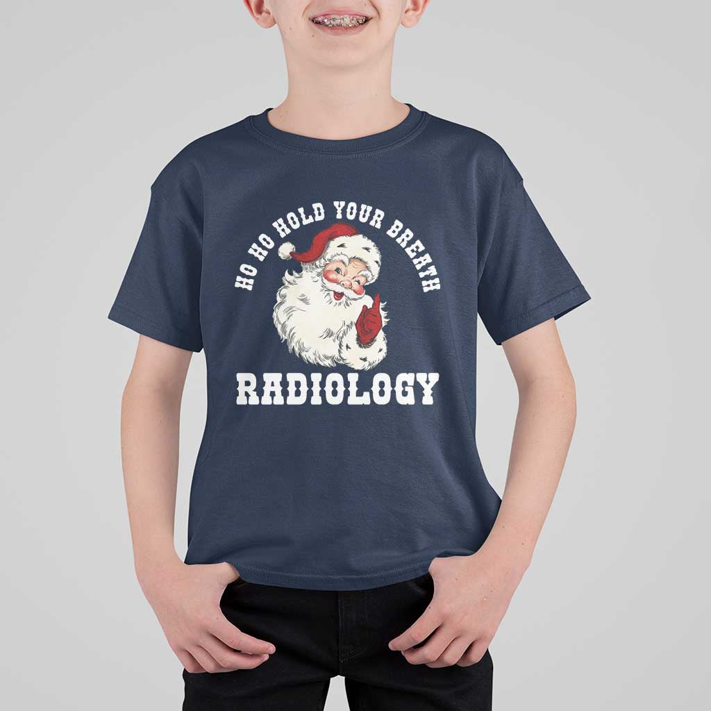 Funny Santa Christmas T Shirt For Kid Ho Ho Hold Your Breath Radiolocy Dept - Wonder Print Shop