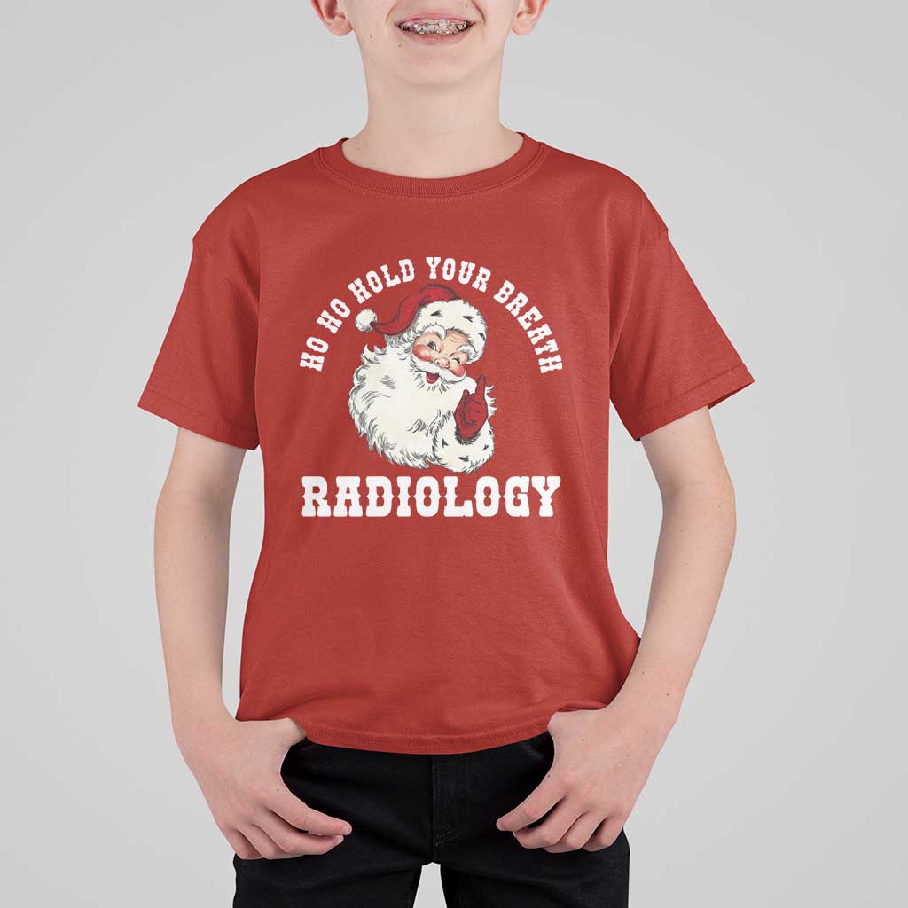 Funny Santa Christmas T Shirt For Kid Ho Ho Hold Your Breath Radiolocy Dept - Wonder Print Shop