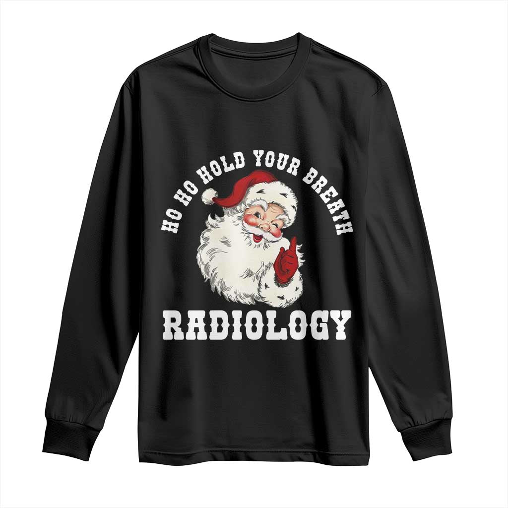 Funny Santa Christmas Long Sleeve Shirt Ho Ho Hold Your Breath Radiolocy Dept - Wonder Print Shop