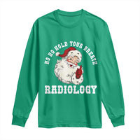 Funny Santa Christmas Long Sleeve Shirt Ho Ho Hold Your Breath Radiolocy Dept - Wonder Print Shop