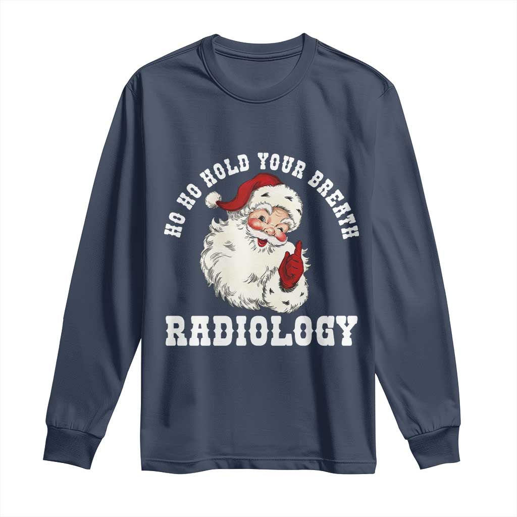 Funny Santa Christmas Long Sleeve Shirt Ho Ho Hold Your Breath Radiolocy Dept - Wonder Print Shop