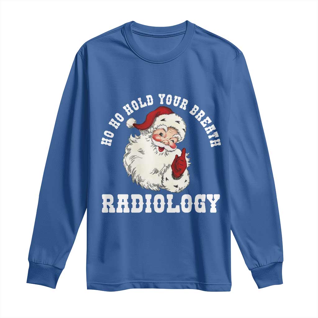 Funny Santa Christmas Long Sleeve Shirt Ho Ho Hold Your Breath Radiolocy Dept - Wonder Print Shop