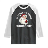 Funny Santa Christmas Raglan Shirt Ho Ho Hold Your Breath Radiolocy Dept - Wonder Print Shop