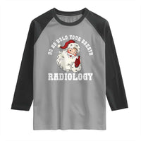 Funny Santa Christmas Raglan Shirt Ho Ho Hold Your Breath Radiolocy Dept - Wonder Print Shop