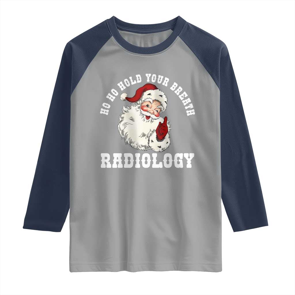 Funny Santa Christmas Raglan Shirt Ho Ho Hold Your Breath Radiolocy Dept - Wonder Print Shop