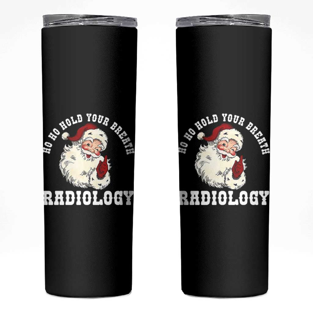Funny Santa Christmas Skinny Tumbler Ho Ho Hold Your Breath Radiolocy Dept - Wonder Print Shop