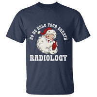 Funny Santa Christmas T Shirt Ho Ho Hold Your Breath Radiolocy Dept - Wonder Print Shop