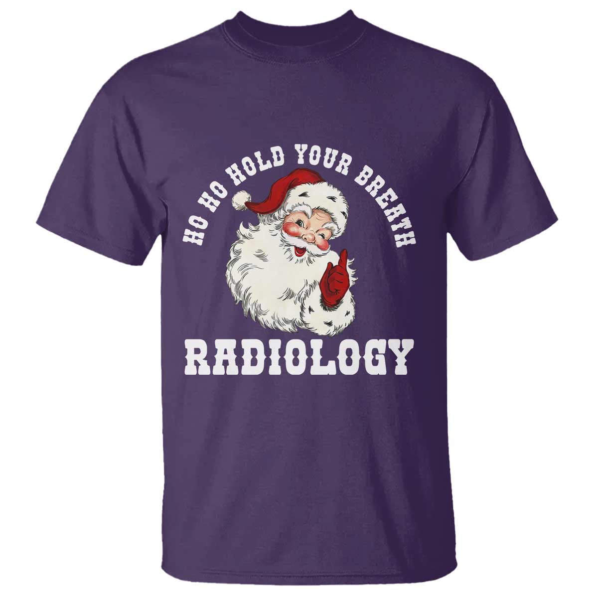 Funny Santa Christmas T Shirt Ho Ho Hold Your Breath Radiolocy Dept - Wonder Print Shop
