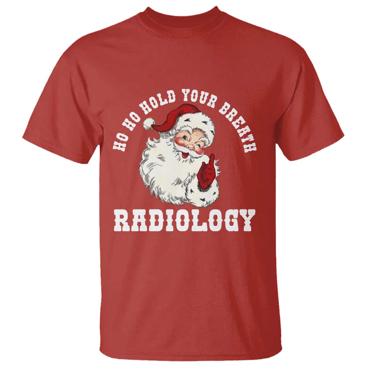 Funny Santa Christmas T Shirt Ho Ho Hold Your Breath Radiolocy Dept - Wonder Print Shop