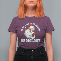 Funny Santa Christmas T Shirt For Women Ho Ho Hold Your Breath Radiolocy Dept - Wonder Print Shop