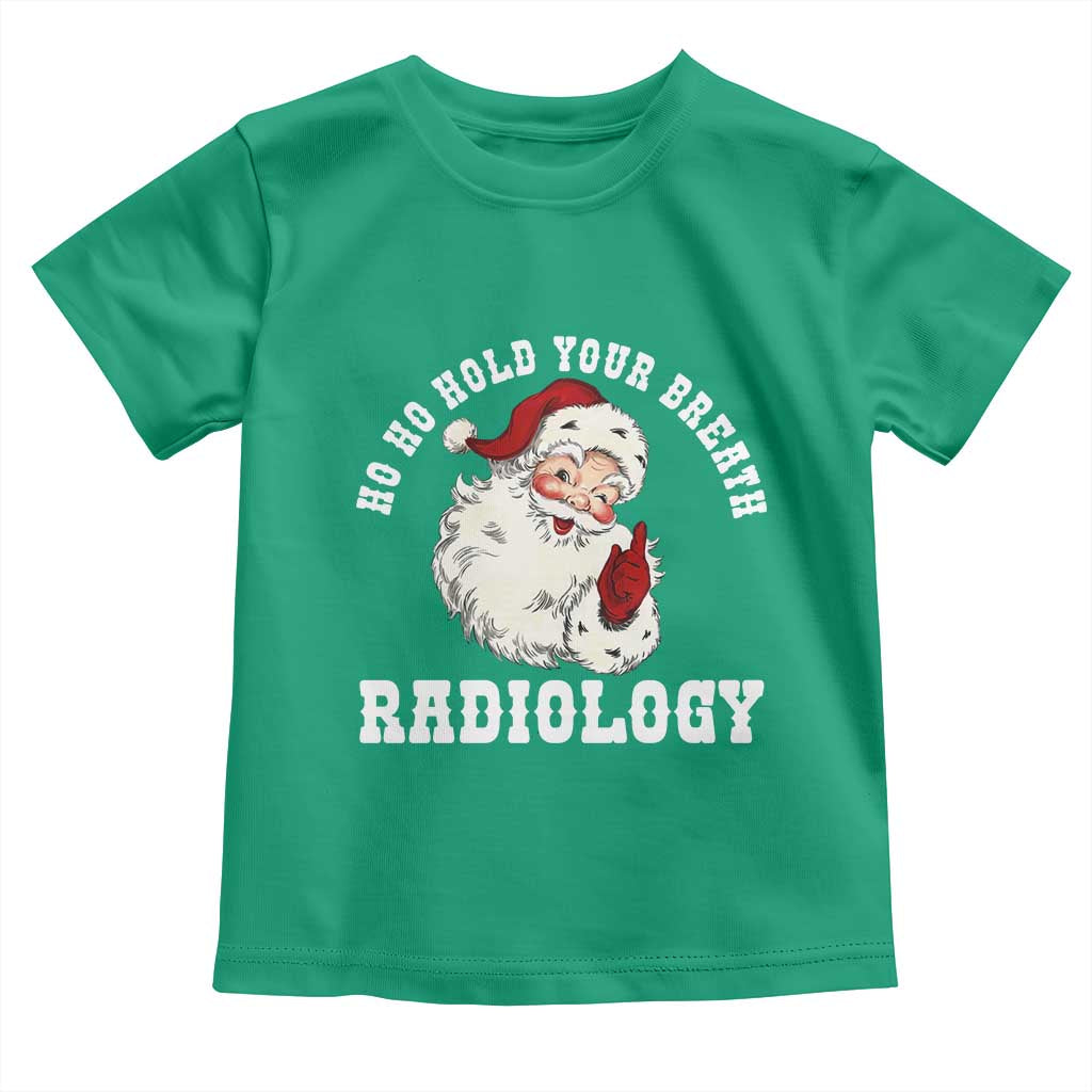 Funny Santa Christmas Toddler T Shirt Ho Ho Hold Your Breath Radiolocy Dept - Wonder Print Shop