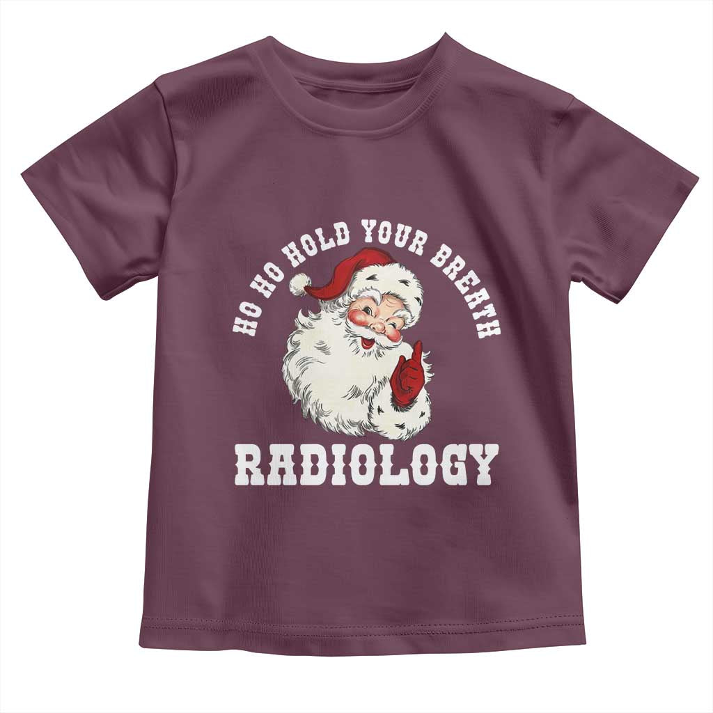 Funny Santa Christmas Toddler T Shirt Ho Ho Hold Your Breath Radiolocy Dept - Wonder Print Shop