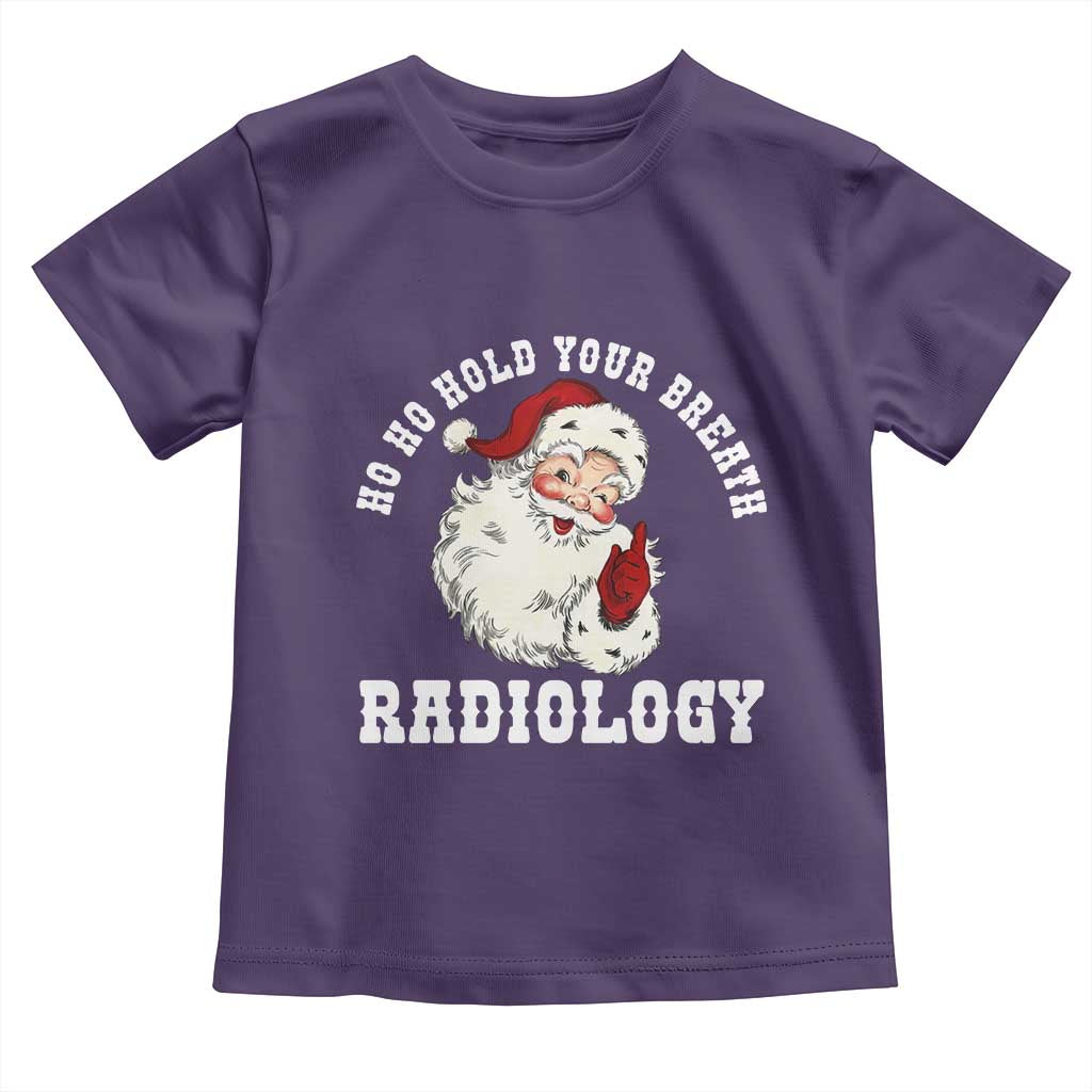 Funny Santa Christmas Toddler T Shirt Ho Ho Hold Your Breath Radiolocy Dept - Wonder Print Shop