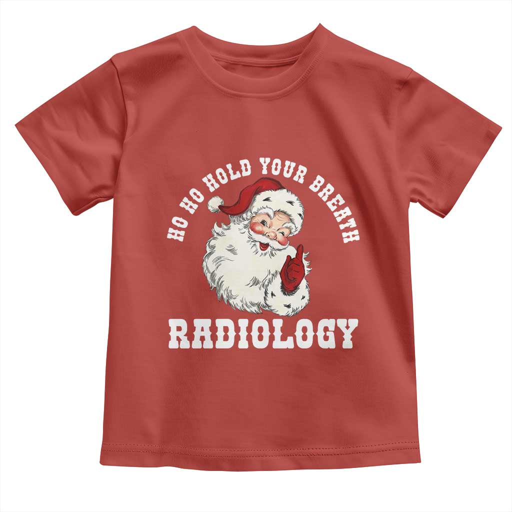 Funny Santa Christmas Toddler T Shirt Ho Ho Hold Your Breath Radiolocy Dept - Wonder Print Shop