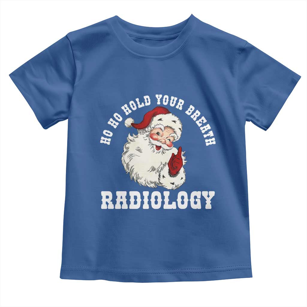 Funny Santa Christmas Toddler T Shirt Ho Ho Hold Your Breath Radiolocy Dept - Wonder Print Shop