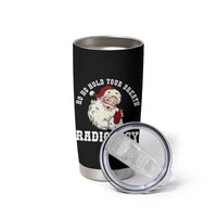 Funny Santa Christmas Tumbler Cup Ho Ho Hold Your Breath Radiolocy Dept - Wonder Print Shop