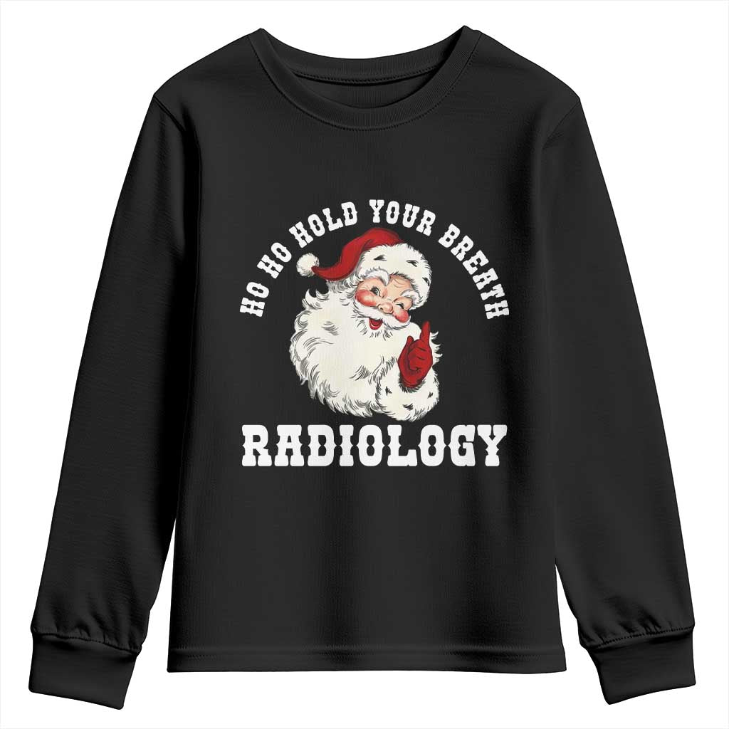Funny Santa Christmas Youth Sweatshirt Ho Ho Hold Your Breath Radiolocy Dept - Wonder Print Shop