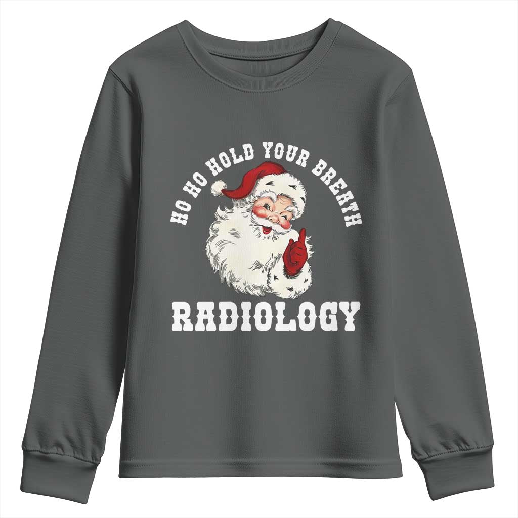 Funny Santa Christmas Youth Sweatshirt Ho Ho Hold Your Breath Radiolocy Dept - Wonder Print Shop