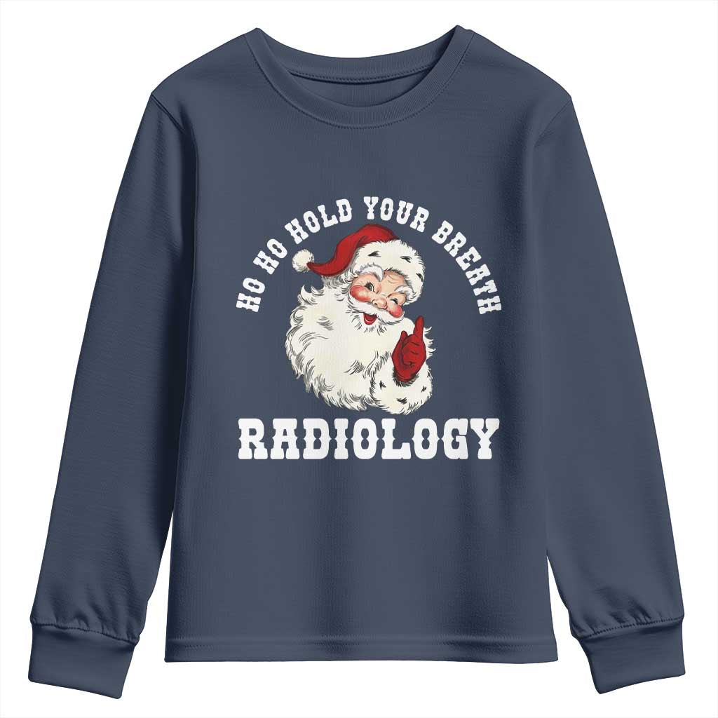 Funny Santa Christmas Youth Sweatshirt Ho Ho Hold Your Breath Radiolocy Dept - Wonder Print Shop