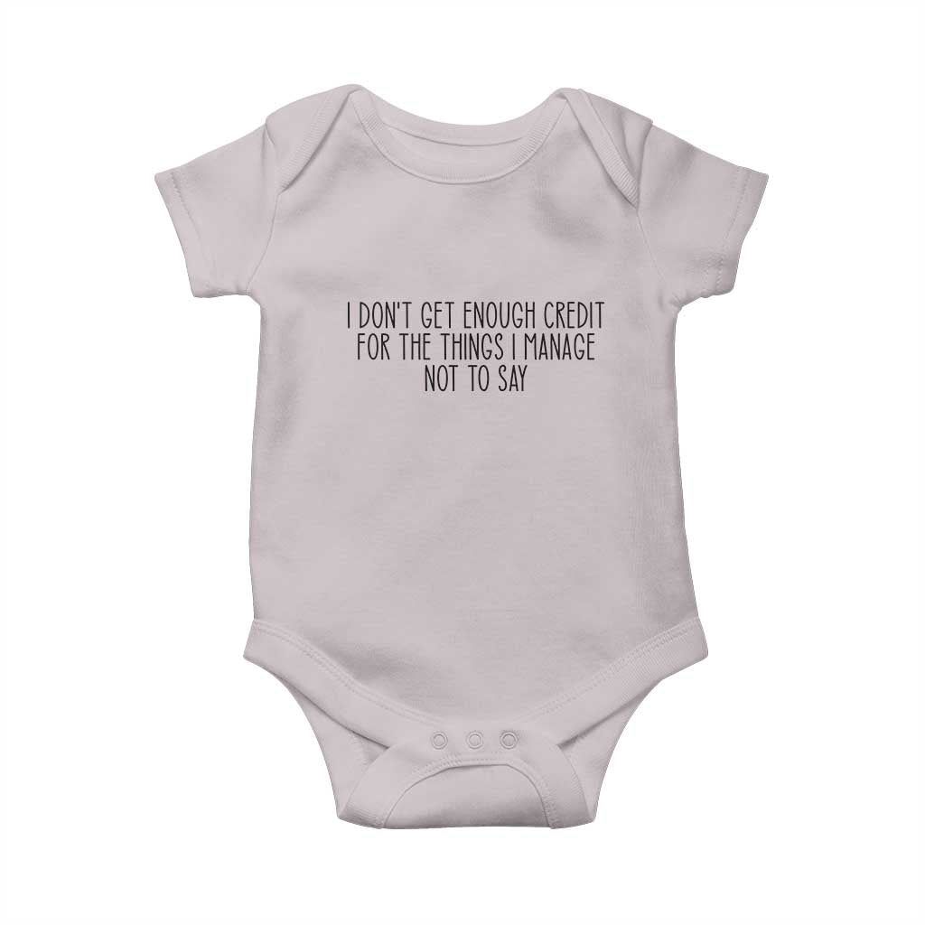 I Do Not Get Enough Credit For The Things I Manage Not To Say Baby Onesie Funny Sarcastic Adult Humor - Wonder Print Shop