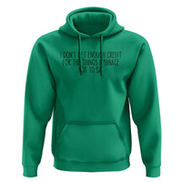 I Do Not Get Enough Credit For The Things I Manage Not To Say Hoodie Funny Sarcastic Adult Humor - Wonder Print Shop