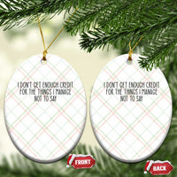 I Do Not Get Enough Credit For The Things I Manage Not To Say Ceramic Ornament Funny Sarcastic Adult Humor - Wonder Print Shop