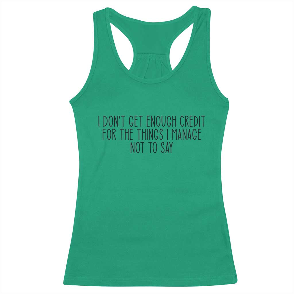 I Do Not Get Enough Credit For The Things I Manage Not To Say Racerback Tank Top Funny Sarcastic Adult Humor - Wonder Print Shop