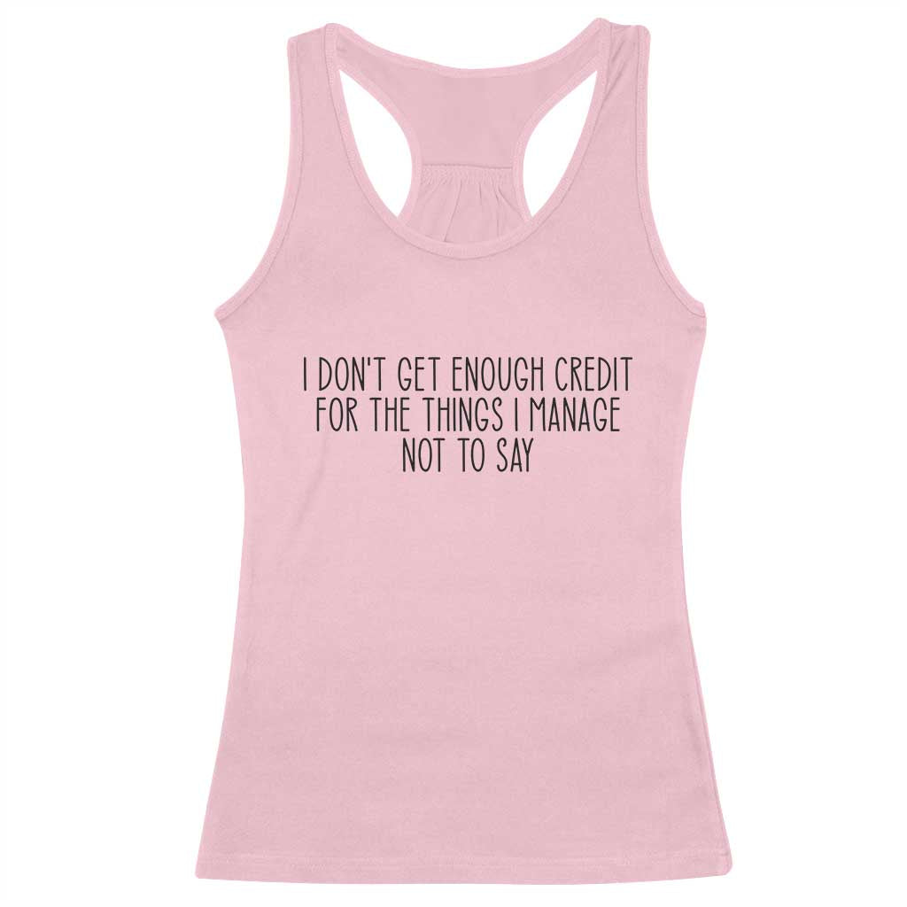 I Do Not Get Enough Credit For The Things I Manage Not To Say Racerback Tank Top Funny Sarcastic Adult Humor - Wonder Print Shop