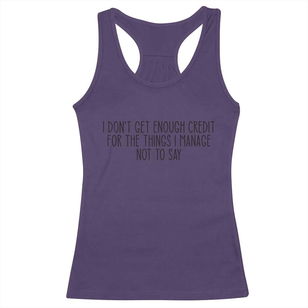 I Do Not Get Enough Credit For The Things I Manage Not To Say Racerback Tank Top Funny Sarcastic Adult Humor - Wonder Print Shop