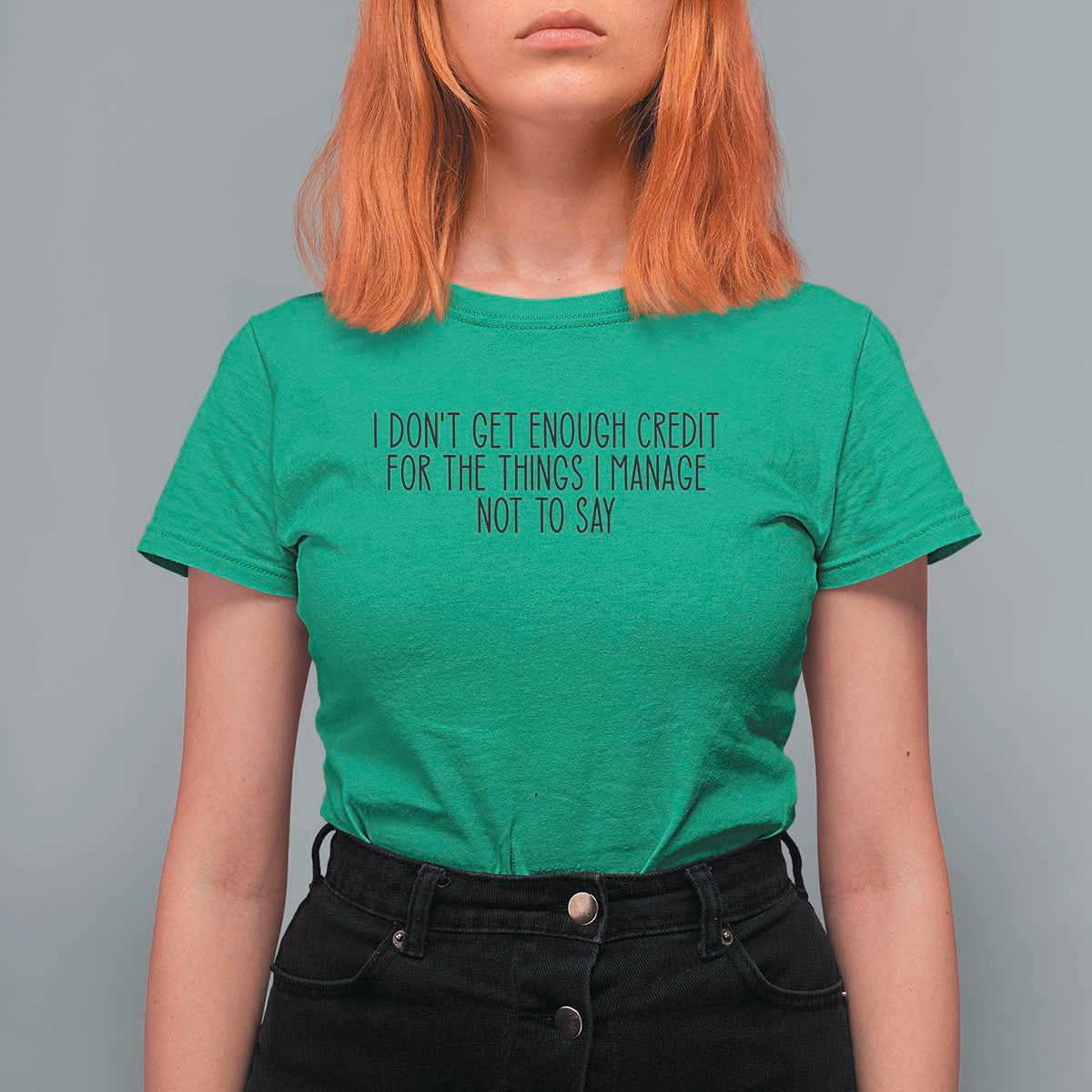 I Do Not Get Enough Credit For The Things I Manage Not To Say T Shirt For Women Funny Sarcastic Adult Humor - Wonder Print Shop