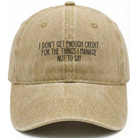 I Do Not Get Enough Credit For The Things I Manage Not To Say Washed Cotton Baseball Cap Funny Sarcastic Adult Humor